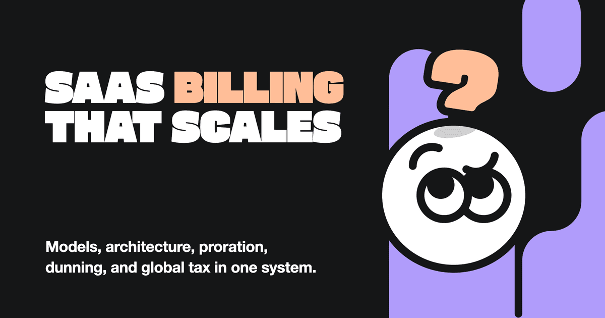 Billing for SaaS: Models, Architecture, and Global Ops