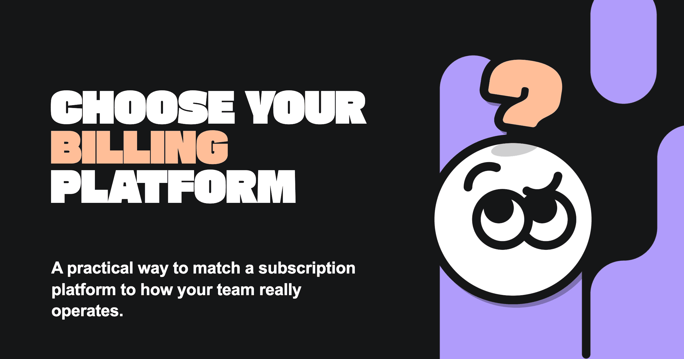 Choosing a Subscription Billing Platform in 2026