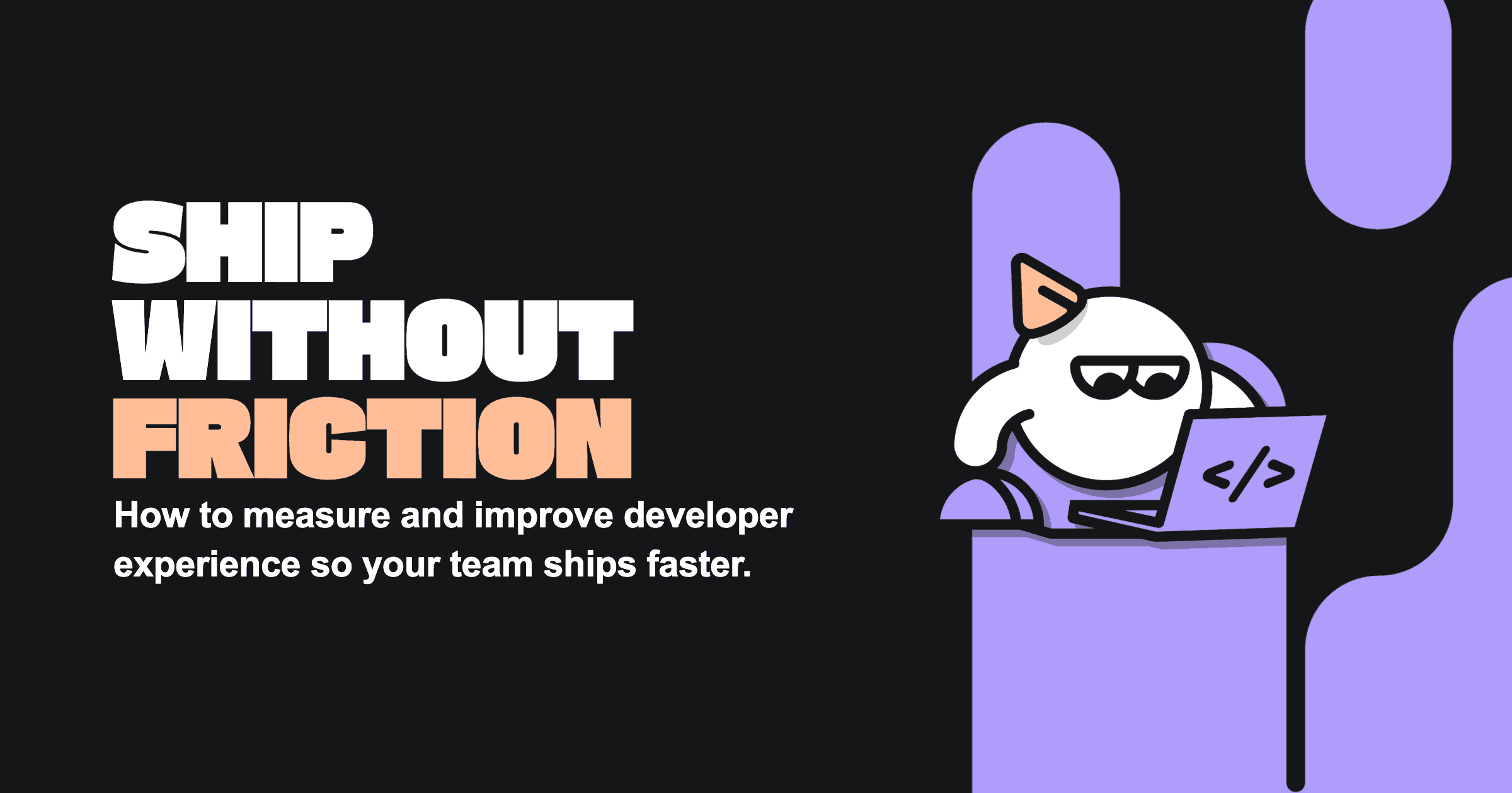 Developer Experience Guide for Measuring and Improving DX