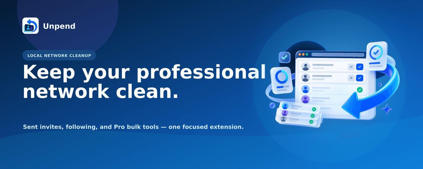 Unpend: LinkedIn Auto Withdraw & Network Cleanup banner